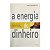 A Energia Do Dinheiro - Maria Nemeth - Imagem 1