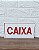 Placa de Sinalização caixa FUNDO BRANCO LETRA VERMELHA 15x30 - Imagem 3