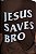 T-SHIRT JESUS SAVES BRO MARROM UNISSEX TRADICIONAL PREMIUM - Imagem 5