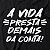 A VIDA PRESTA DEMAIS DA CONTA! - Imagem 5