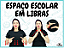 PLACAS PARA SINALIZAR A ESCOLA - ESPAÇO ESCOLAR EM LIBRAS - Imagem 1