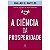Livro A Ciência Da Prosperidade - Atraia Riqueza, Sucesso E Abundância - Imagem 1