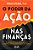 O Poder da ação para finanças - Imagem 1