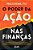 O Poder da ação para finanças - Imagem 1