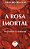 A Rosa Imortal - Imagem 1