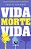 Vida, Morte, Vida - Imagem 2