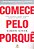 Comece Pelo Porquê - Edição Comemorativa, Revista e Atualizada - Imagem 1