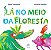 Lá no meio da floresta - Imagem 1