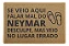 Capacho 60x40cm - Falar Mal do Neymar NÃO - Disponível em diferentes cores - Imagem 3