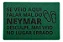 Capacho 60x40cm - Falar Mal do Neymar NÃO - Disponível em diferentes cores - Imagem 6