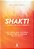 Shakti – O Poder Da Sua Essência Descubra O Que As Pessoas Felizes E Bem-Sucedidas Têm Em Comum - Imagem 1