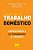A Nova Lei Do Trabalho Doméstico - Comentários À Lei Complementar Nº 150/2015..- - Imagem 1