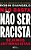 Não Basta Não Ser Racista - Sejamos Antirracistas..- - Imagem 1