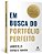 Em Busca Do Portfolio Perfeito - 9786555206579..- - Imagem 3