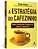 A Estratégia Do Cafezinho Como Transformar Produtos Em Marcas Imbatíveis..- - Imagem 7