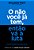 O Não Você Já Tem, Então Vá À Luta Como Uma Ideia Simples, De Um Homem Que Veio Do Nada, Se Transformou Numa Empresa Milionária - Imagem 1