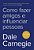 Como Fazer Amigos E Influenciar Pessoas..- - Imagem 1