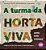 A Turma Da Horta Viva - Como Tudo Começou..- - Imagem 1