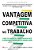 Vantagem Competitiva No Trabalho..- - Imagem 1