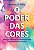 O Poder Das Cores Um Guia Prático De Cromoterapia Para Mudar A Sua Vida..- - Imagem 1