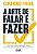 A Arte De Falar E Fazer Uma Teoria Revolucionária Para Vencer A Procrastinação Baseada Em Evidência Científica..- - Imagem 1