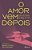 O Amor Vem Depois..- - Imagem 1