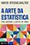 A Arte Da Estatística Como Aprender A Partir De Dados - Imagem 1