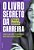 O Livro Secreto Da Carreira Aquilo Que Não Te Contaram, Mas Você Deveria Saber..- - Imagem 1