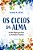 Os Ciclos Da Alma As Sete Etapas Para Viver Seu Verdadeiro Propósito..- - Imagem 1