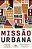 Missão Urbana Servindo A Cristo Na Cidade - Imagem 1