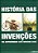 História Das Invenções - Da Antiguidade Aos Nossos Dias - Imagem 1
