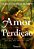 Amor De Perdição - Pode Haver Um Sentimento Tão Intenso Pelo Qual Vale Arriscar A Vida?..- - Imagem 1