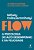 Flow (Edição Revista E Atualizada) A Psicologia Do Alto Desempenho E Da Felicidade..- - Imagem 1
