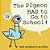 The Pigeon Has To Go To School!-.. - Imagem 1