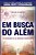 Em Busca Do Além A Dinâmica Da Reencarnação..- - Imagem 1