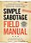 Simple Sabotage Field Manual: A Declassified Cia Guide To Subverting Fascism Through Weaponized Incompetence-.. - Imagem 1