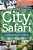 City Safari: A Young Naturalist's Guide To Discovering Nature In The City-.. - Imagem 1
