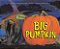 Big Pumpkin-.. - Imagem 1