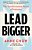 Lead Bigger: The Transformative Power Of Inclusion-.. - Imagem 1
