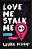 Love Me Stalk Me-.. - Imagem 1