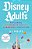 Disney Adults: Exploring (And Falling In Love With) A Magical Subculture-.. - Imagem 1