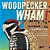 Woodpecker Wham!-.. - Imagem 1