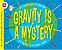 Gravity Is A Mystery-.. - Imagem 1