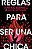 Reglas Para Ser Una Chica-.. - Imagem 1