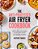 The Anti-Processed Air Fryer Cookbook: Ditch Ultra-Processed Food With These 90 Speedy Recipes-.. - Imagem 1