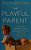The Playful Parent: 7 Ways To Happier, Calmer, More Creative Days With Your Under-Fives-.. - Imagem 1
