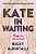 Kate In Waiting-.. - Imagem 1