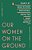 Our Women On The Ground: Essays By Arab Women Reporting From The Arab World-.. - Imagem 1