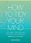 How To Tidy Your Mind: Tips And Techniques To Help You Reduce Mental Clutter-.. - Imagem 1