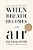 When Breath Becomes Air: Pulitzer Prize Finalist-.. - Imagem 1